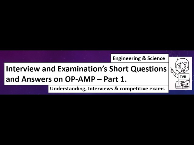 Interview and Examination’s Short Questions and Answers on OP-AMP – Part 1.