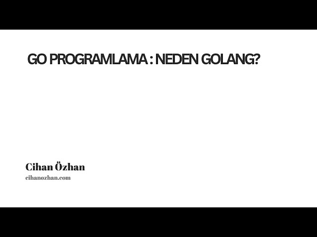 Go Programlama : Neden Golang?