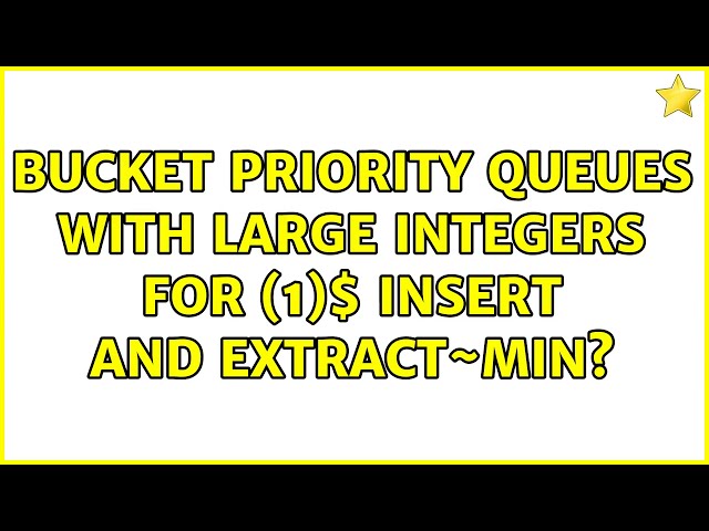 Bucket Priority Queues with large integers for $O(1)$ insert and extract~min?