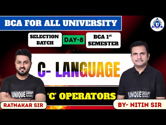 C- LANG| SELECTION BATCH | BCA ALL UNIVERSITY || ‘C’ OPERATORS || DAY-10