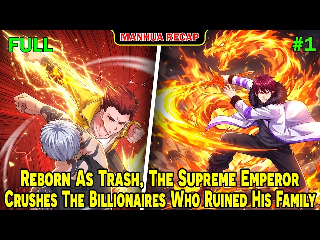 [Full Recap 1/2] Reborn As Trash, The Supreme Emperor Crushes The Billionaires Who Ruined His Family