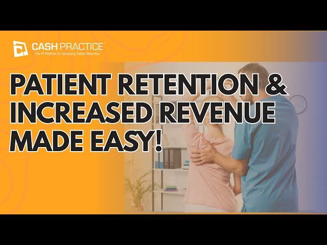 Cash Practice Chiropractors: Patient Retention & Increased Revenue Made Easy!