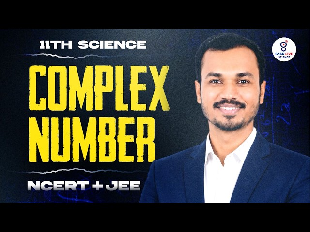 11TH SCIENCE l COMPLEX NUMBER l NCERT + JEE l LIVE @09:30PM #gyanlivescience #reneet2026