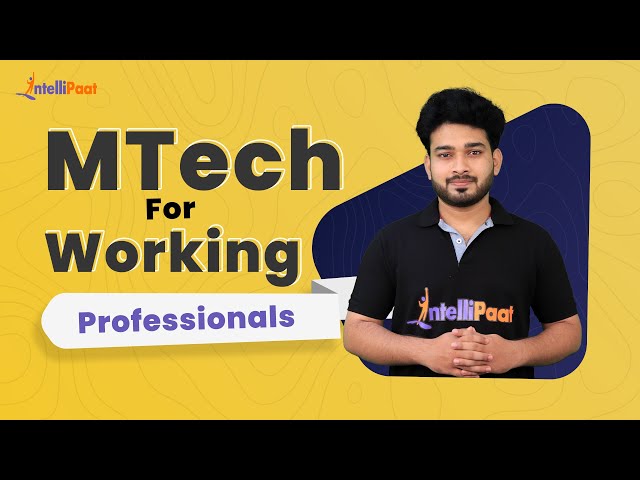MTech For Working Professionals | Online MTech | Intellipaat
