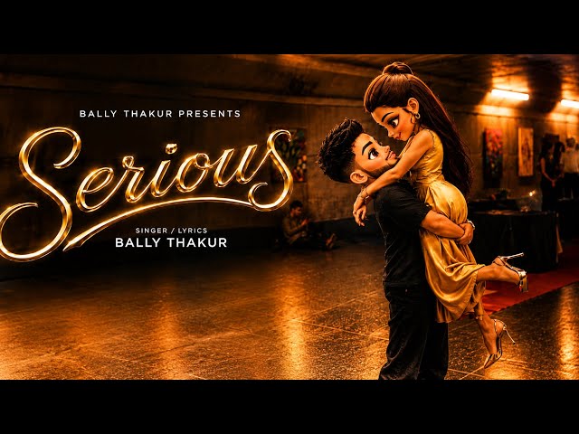 SERIOUS (Official Visualizer) Bally Thakur || New Punjabi Song || Letest Punjabi Song 2026 .