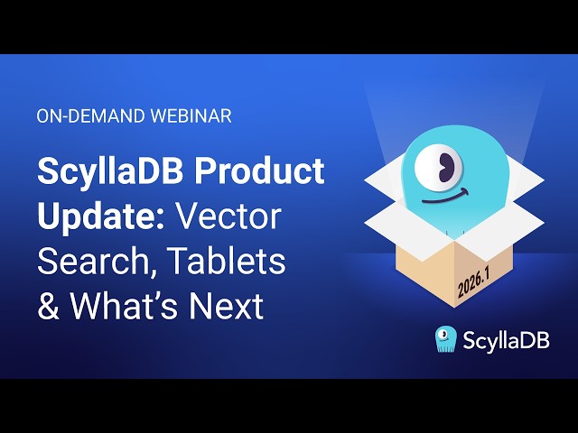 ScyllaDB Product Update:Vector Search, Tablets & What’s Next