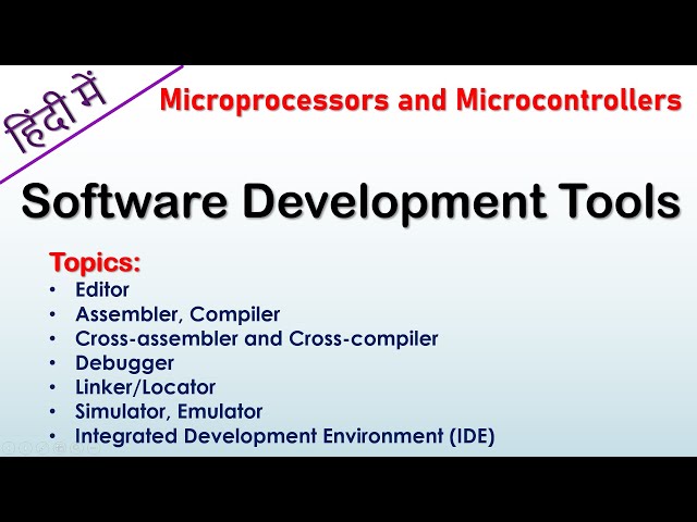 Software development tools for Microcontrollers and microprocessors
