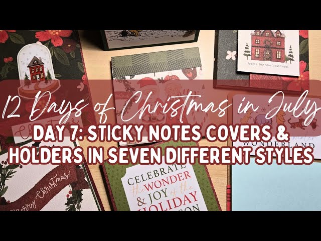 12 Days of Christmas in July | Day 7: Sticky Note Covers and Holders in Seven Different Styles!