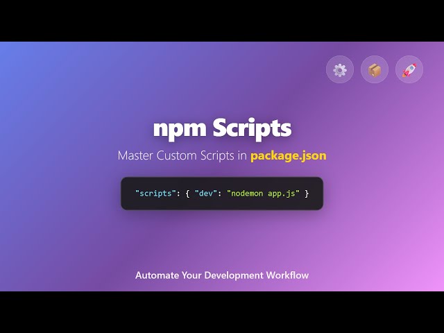 Master npm Scripts in package.json: Automate Your Node.js Workflow!