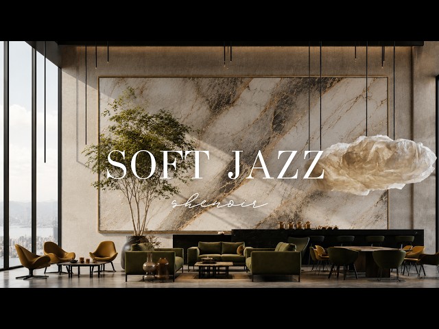 Soft Jazz I Gentle Lounge Jazz for Focus & Relaxation