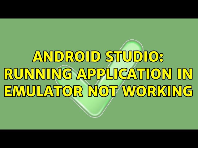 Android Studio: Running application in emulator not working