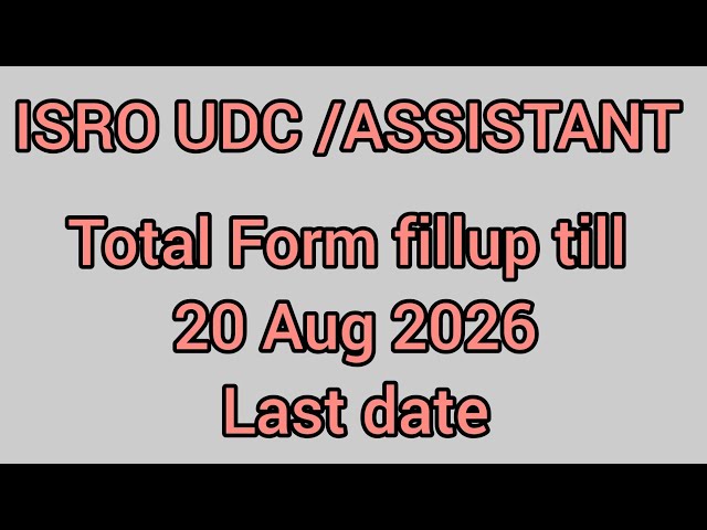 ISRO UDC/Assistant 2026 total form fillup 
