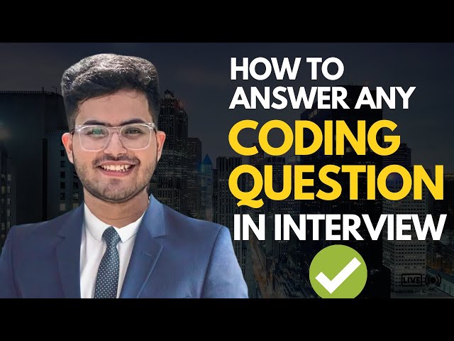 How to CORRECTLY Answer any Coding Question in Interview rounds for Placement?