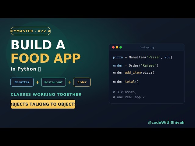 Build a Food Delivery App in Python — Classes Working Together | #22.4 #Python