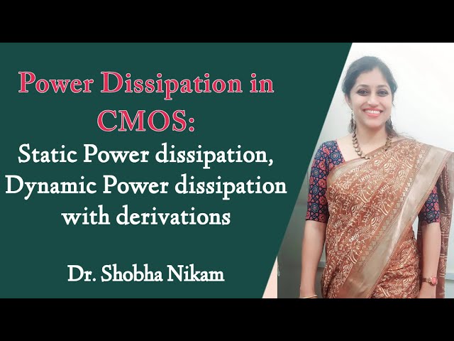 Power Dissipation in CMOS: Static, Dynamic, switching, leakage, short circuit power with derivations