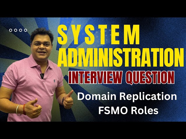 Windows System Administrator Important  Interview question ! FSMO Roles and Domain Replication.