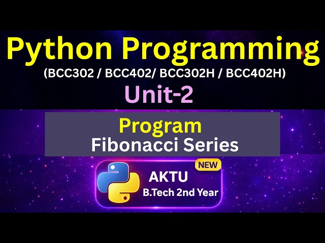 U2L19 Program Fibonacci series | Python for AKTU B.Tech 2nd Year | BCC302 | BCC402 | Eduglue