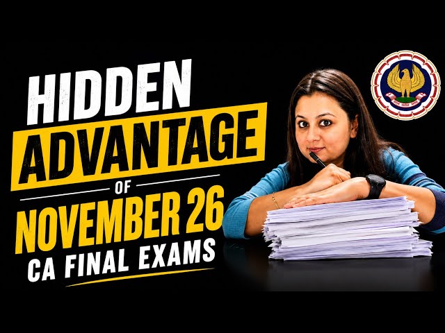 “Unexpected” benefit of Nov-26 ICAI CA Final exams| Do not miss