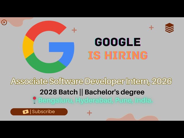 Google Hiring Associate Software Developer Intern | Batch 2028 | ₹1 Lakh+/Month | Apply Now