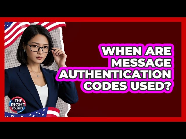 When Are Message Authentication Codes Used?