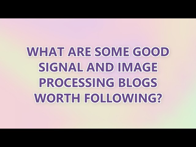 What are some good signal and image processing blogs worth following? (8 SOLUTIONS!!)
