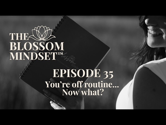 Episode 35 | You're off routine... now what?