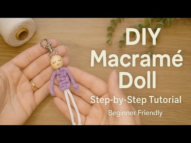 DIY Macramé Doll | Beginner-Friendly Step-by-Step Guide