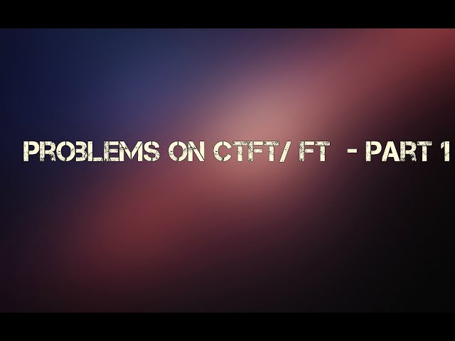 Problems on CTFT/ FT - Part -1