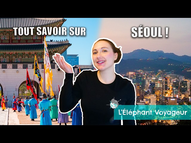 Visiter Séoul SANS STRESS - Guide voyage COMPLET 2025