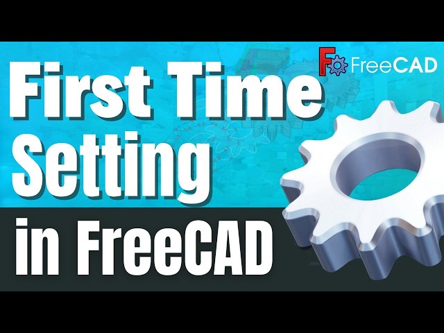 ow to Setup First time Setting in FreeCAD 3D Software