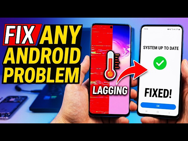 How to Fix Any Problems with Your Android Phone: Lag, Battery Drain, Overheating