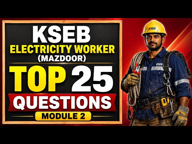 KSEB Electricity Worker Mazdoor Top 25 Questions | Module 2 | Mazdoor Class | Previous Questions