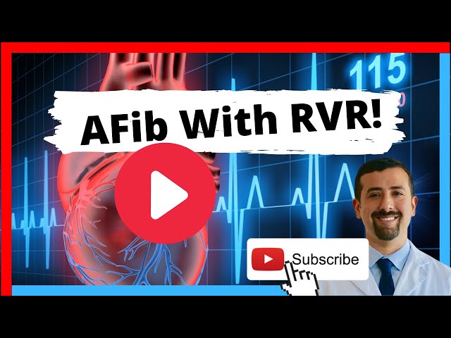 AFib with RVR: Symptoms and Treatment