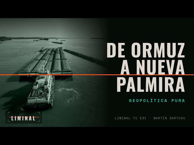 COMO EL PEAJE DE ORMUZ LLEGA AL RÍO DE LA PLATA | LIMINAL | E31 | T1 | TRIMAX LIVE
