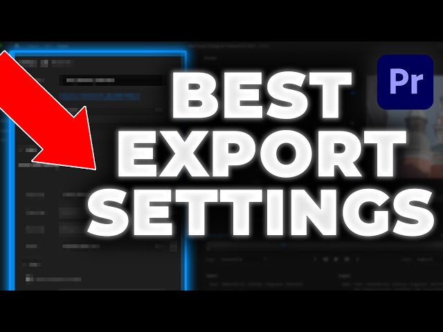 Best Export Settings for Premiere Pro 2024