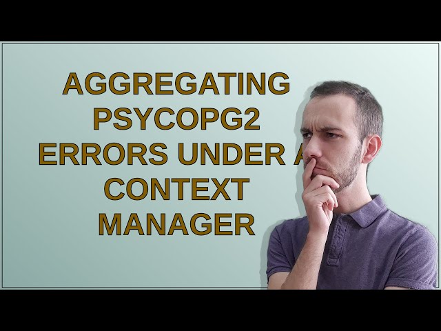 Codereview: Aggregating psycopg2 Errors under a Context Manager