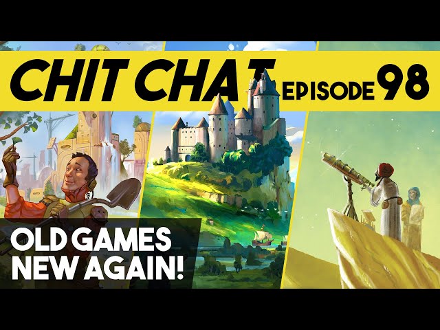Old Games New Again - Chit Chat Episode 98