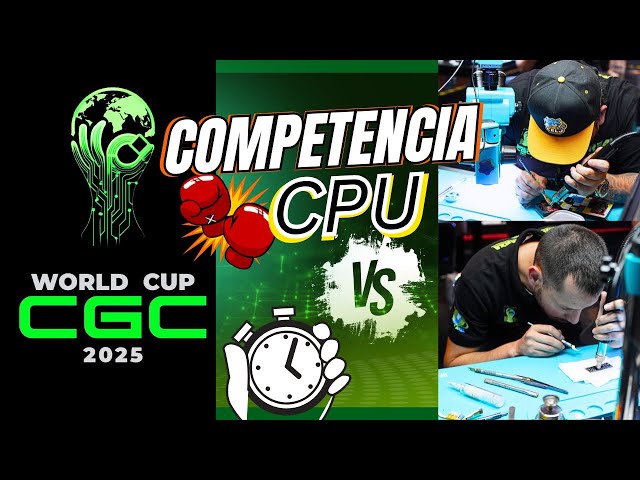 CGC WORLD CUP 2025 - CPU Competition in Mexico #cpurepair #competition #technology