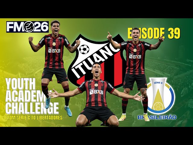 FM26 Youth Academy Challenge | The Promotion Push - 1 Win From Serie A | ITUANO - Série B - Ep 39