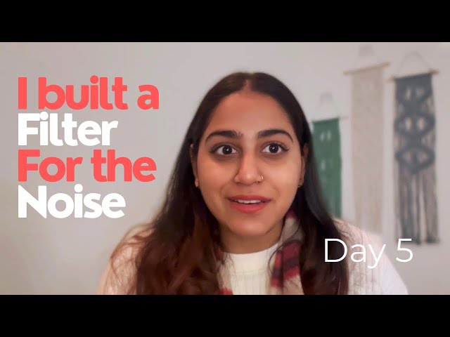 I built a filter for the noise (Day5/100)