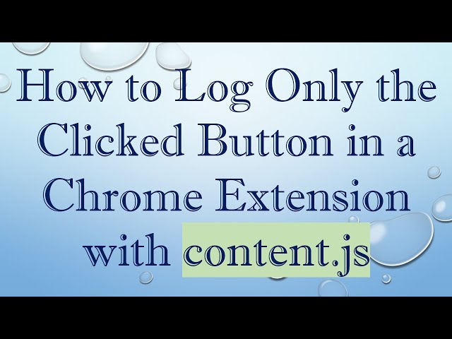 How to Log Only the Clicked Button in a Chrome Extension with content.js