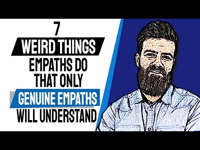 7 Weird Things Empaths Do that Only Genuine Empaths Will Understand