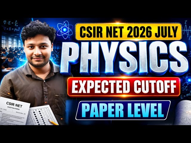 CSIR NET JULY 2026 Expected Cutoff 🔥 NET Physics Expected Cutoff By Satya Sir #csirnet #csir #gate 