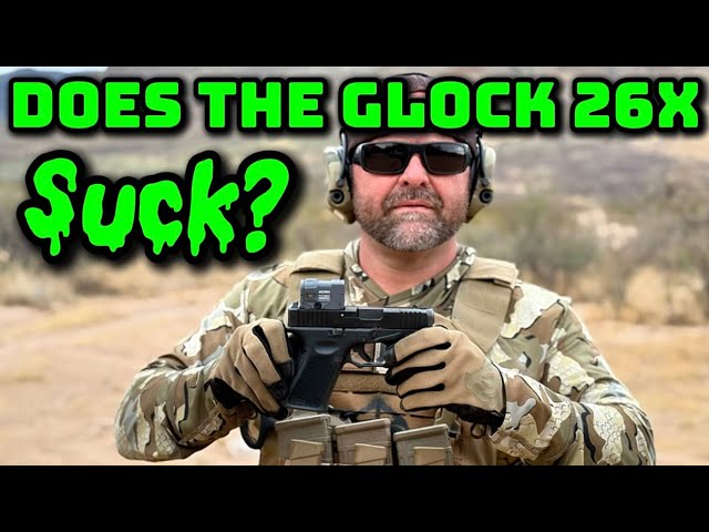 Does the Glock 26X Suck? 