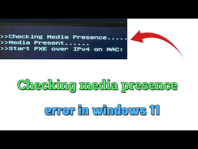 How to fix Checking media presence error in windows 11
