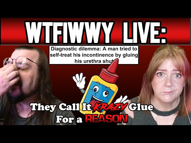 WTFIWWY Live - It's Called Krazy Glue For A Reason - 8/31/26
