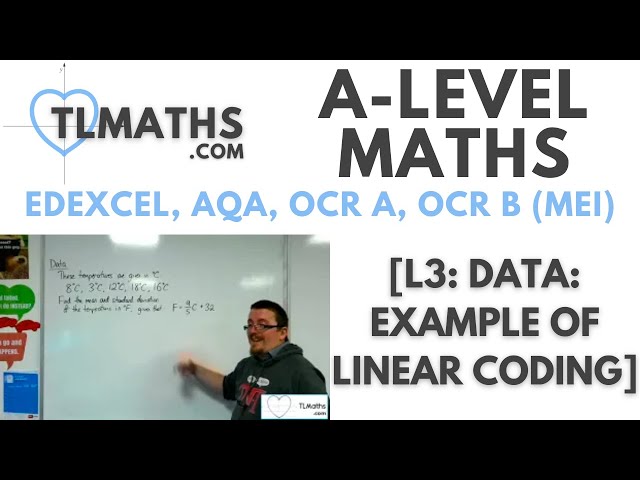 A-Level Maths: L3-18 [Data: Example of Linear Coding]