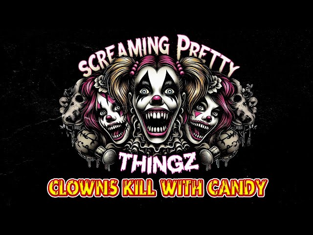 CLOWNS KILL WITH CANDY - Screaming Pretty Thingz -  (Official Video)