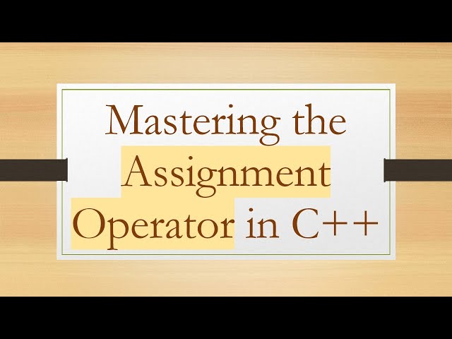 Mastering the Assignment Operator in C++