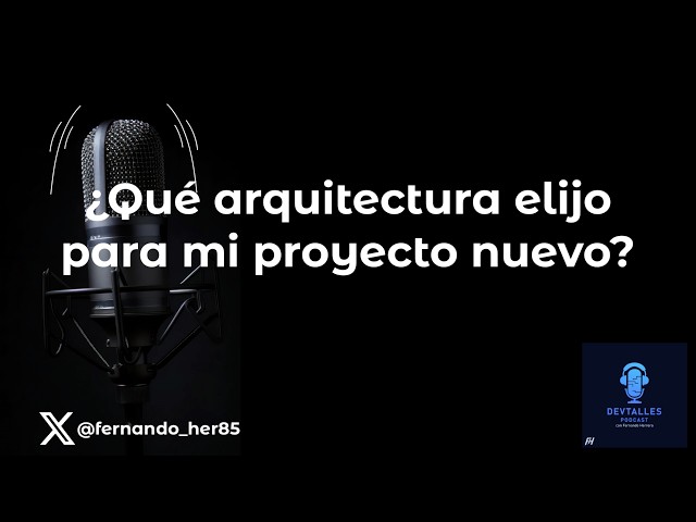 DevTalles podcast - 270: Which architecture should I choose for my new project?
